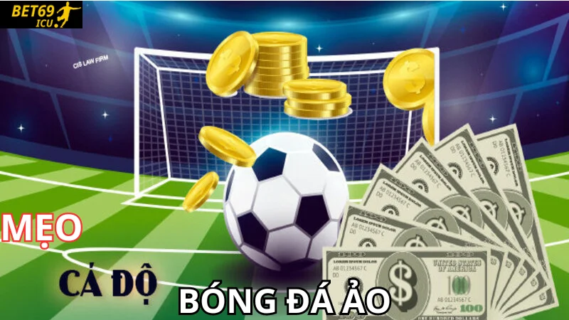 Bật bí mẹo cá cược bóng đá ảo của cao thủ tại nhà cái Bet69